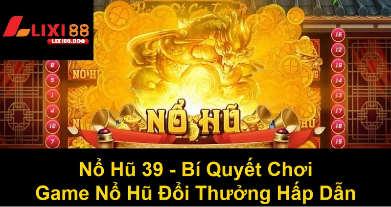 Bí quyết chơi nổ hủ - Hành trang chinh phục Chơi đâu thắng đó! - id Khám phá bí quyết chơi nổ hủ giúp bạn luôn nắm thế chủ động